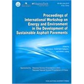 Proceedings of International Workshop on Energy and Environment in the Development of Sustainable Asphalt Pavements-沥青路面与能源环境的可持续发展